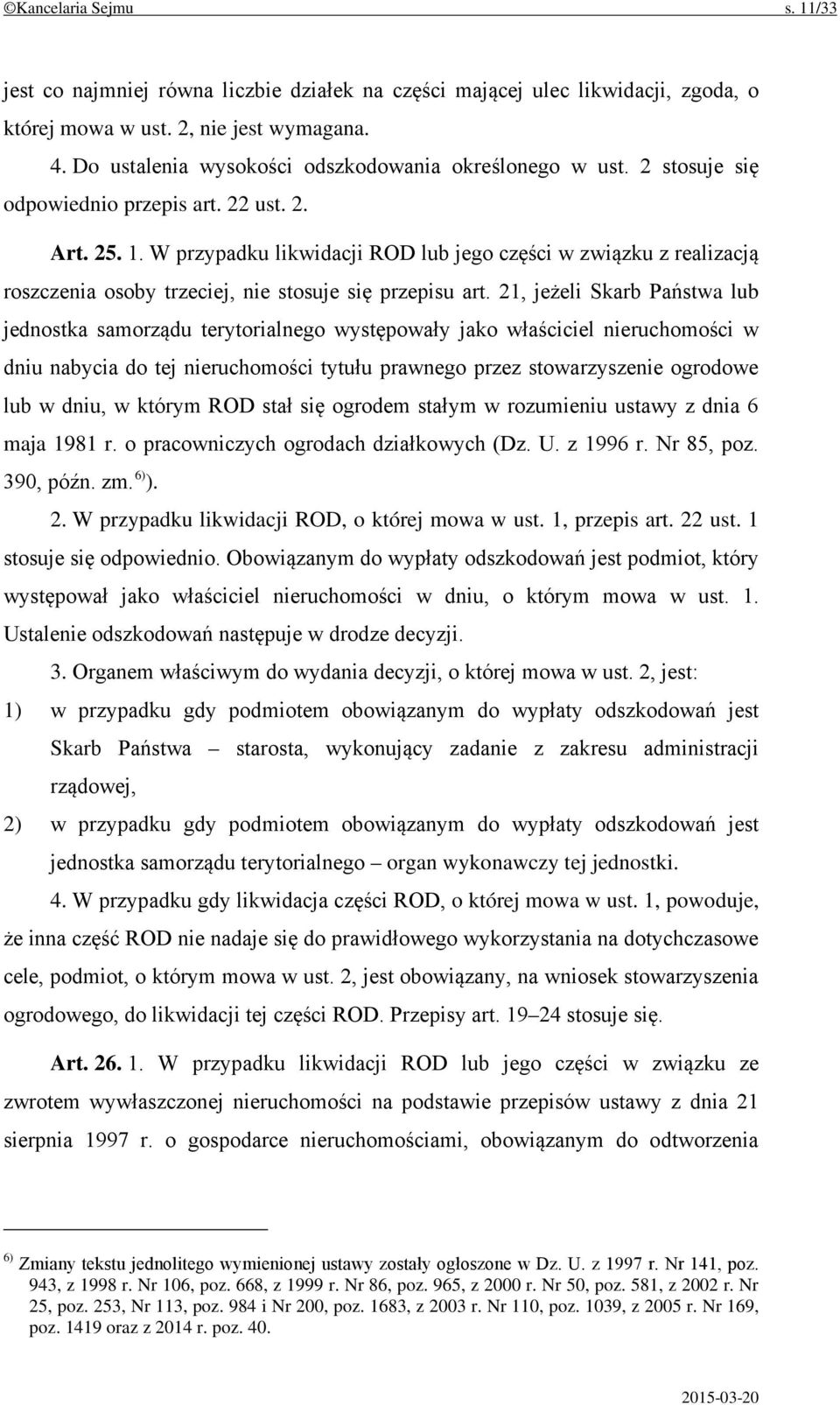 W przypadku likwidacji ROD lub jego części w związku z realizacją roszczenia osoby trzeciej, nie stosuje się przepisu art.