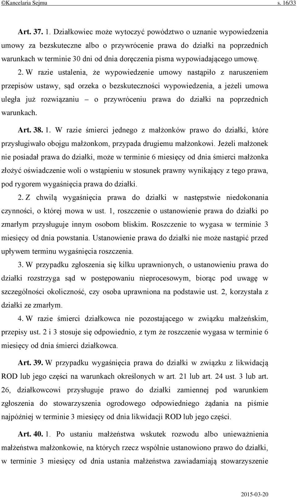 Działkowiec może wytoczyć powództwo o uznanie wypowiedzenia umowy za bezskuteczne albo o przywrócenie prawa do działki na poprzednich warunkach w terminie 30 dni od dnia doręczenia pisma