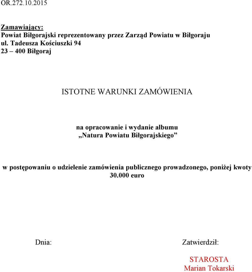 Tadeusza Kościuszki 94 23 400 Biłgoraj ISTOTNE WARUNKI ZAMÓWIENIA na opracowanie i wydanie