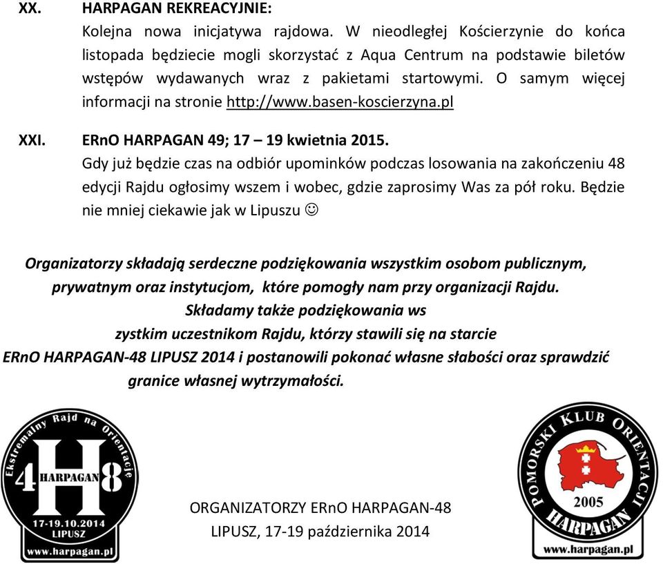 O samym więcej informacji na stronie http://www.basen-koscierzyna.pl XXI. ERnO HARPAGAN 49; 17 19 kwietnia 2015.