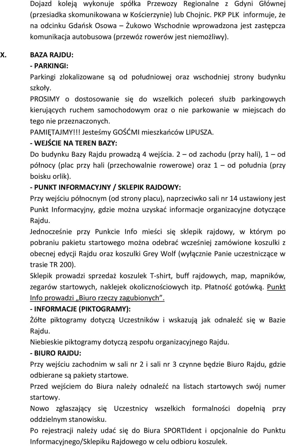 BAZA RAJDU: - PARKINGI: Parkingi zlokalizowane są od południowej oraz wschodniej strony budynku szkoły.