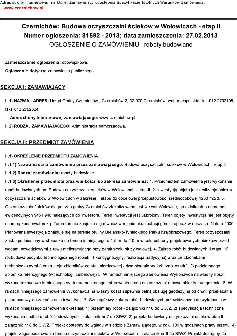 2013 OGŁOSZENIE O ZAMÓWIENIU - roboty budowlane Zamieszczanie ogłoszenia: obowiązkowe. Ogłoszenie dotyczy: zamówienia publicznego. SEKCJA I: ZAMAWIAJĄCY I.