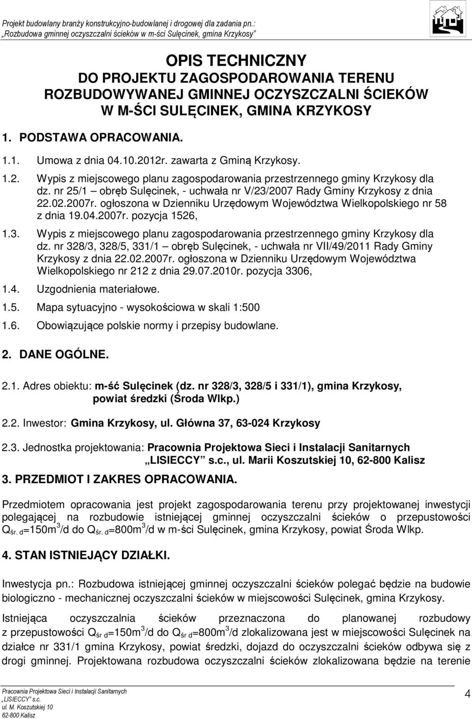 ogłoszona w Dzienniku Urzędowym Województwa Wielkopolskiego nr 58 z dnia 19.04.2007r. pozycja 1526, 1.3. Wypis z miejscowego planu zagospodarowania przestrzennego gminy Krzykosy dla dz.