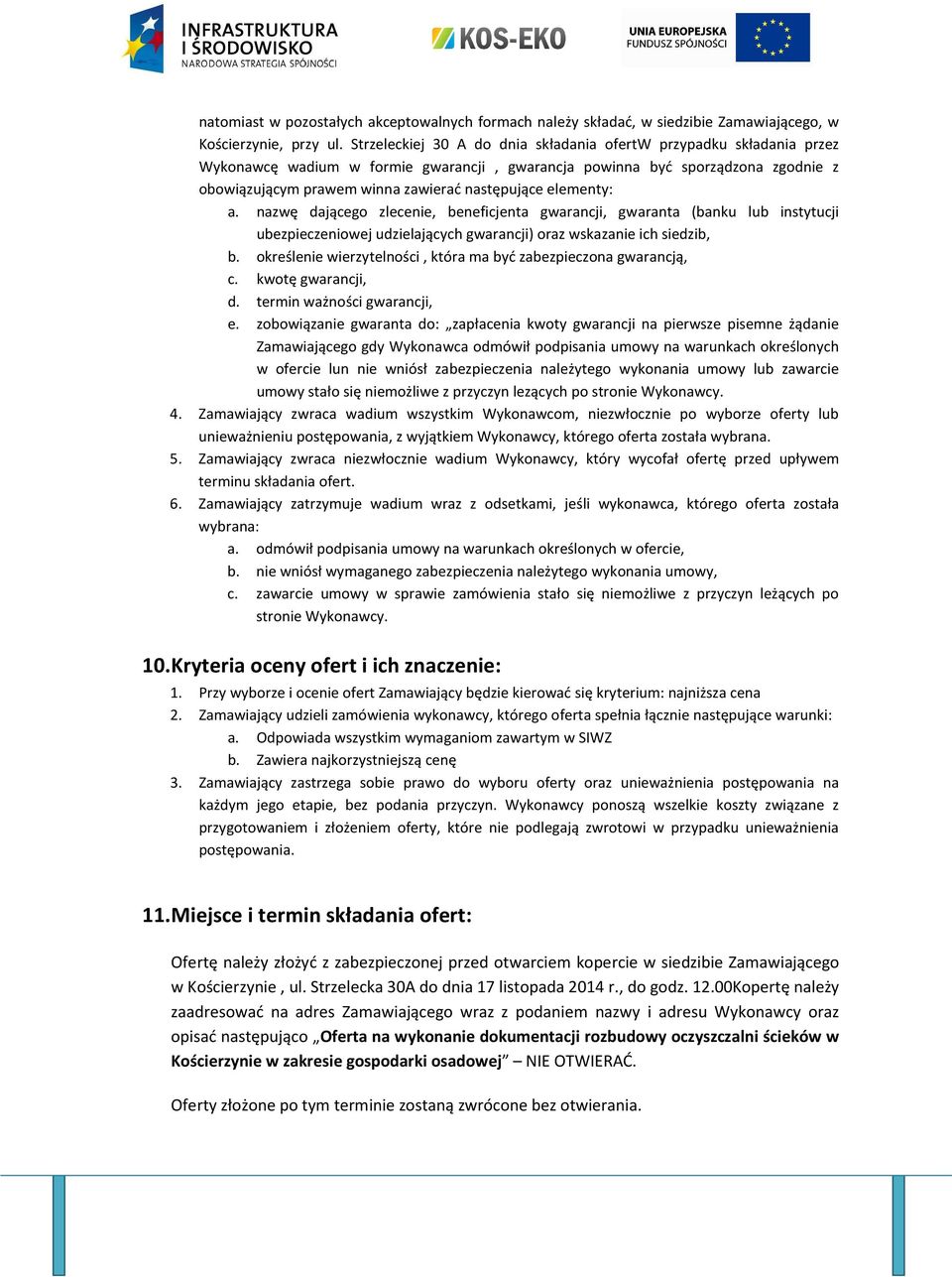 elementy: a. nazwę dającego zlecenie, beneficjenta gwarancji, gwaranta (banku lub instytucji ubezpieczeniowej udzielających gwarancji) oraz wskazanie ich siedzib, b.