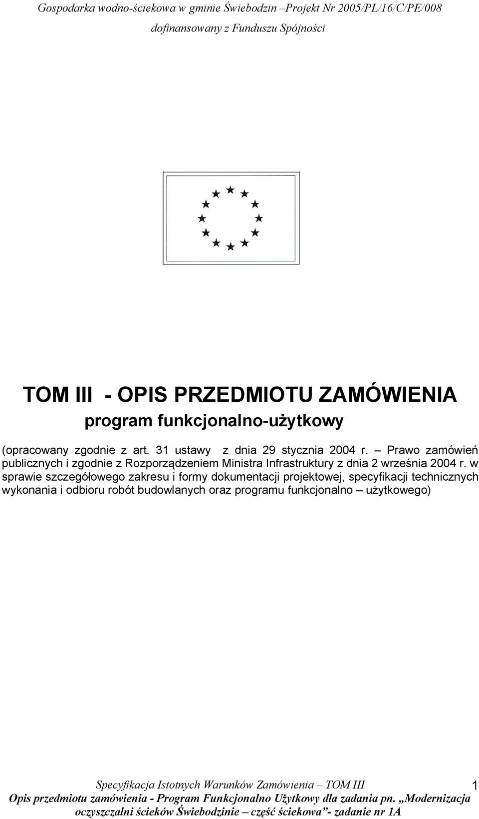 Prawo zamówień publicznych i zgodnie z Rozporządzeniem Ministra Infrastruktury z dnia 2 września 2004