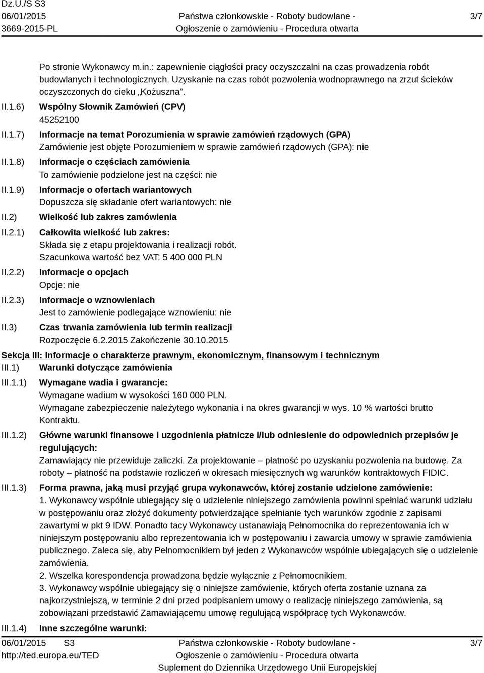 Wspólny Słownik Zamówień (CPV) 45252100 Informacje na temat Porozumienia w sprawie zamówień rządowych (GPA) Zamówienie jest objęte Porozumieniem w sprawie zamówień rządowych (GPA): nie Informacje o