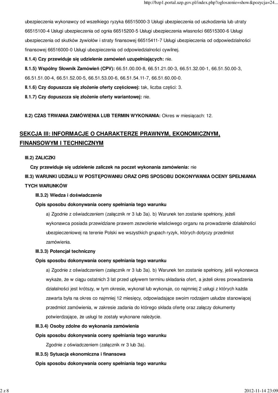 cywilnej. II.1.4) Czy przewiduje się udzielenie zamówień uzupełniających: nie. II.1.5) Wspólny Słownik Zamówień (CPV): 66.51.00.00-8, 66.51.21.00-3, 66.51.32.00-1, 66.51.50.00-3, 66.51.51.00-4, 66.51.52.