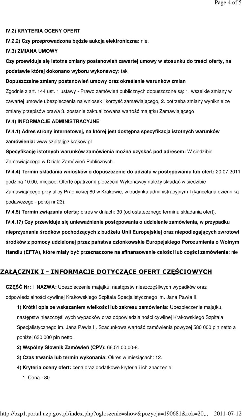 2.2) Czy przeprowadzona będzie aukcja elektroniczna: nie. IV.