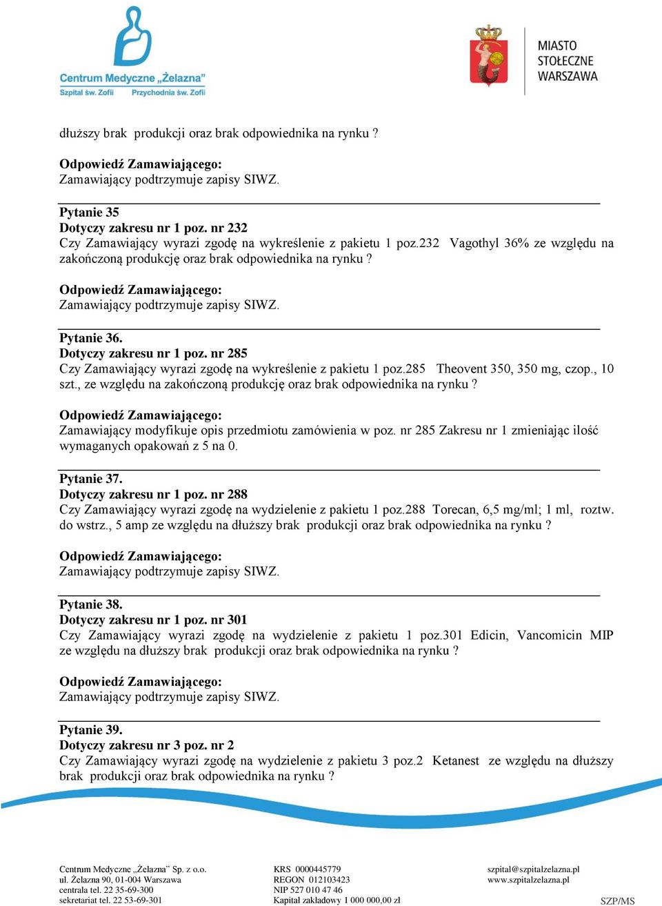 285 Theovent 350, 350 mg, czop., 10 szt., ze względu na zakończoną produkcję oraz brak odpowiednika na rynku? Zamawiający modyfikuje opis przedmiotu zamówienia w poz.