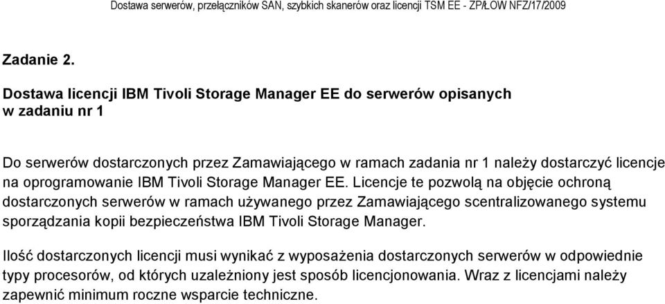 dostarczyć licencje na oprogramowanie IBM Tivoli Storage Manager EE.