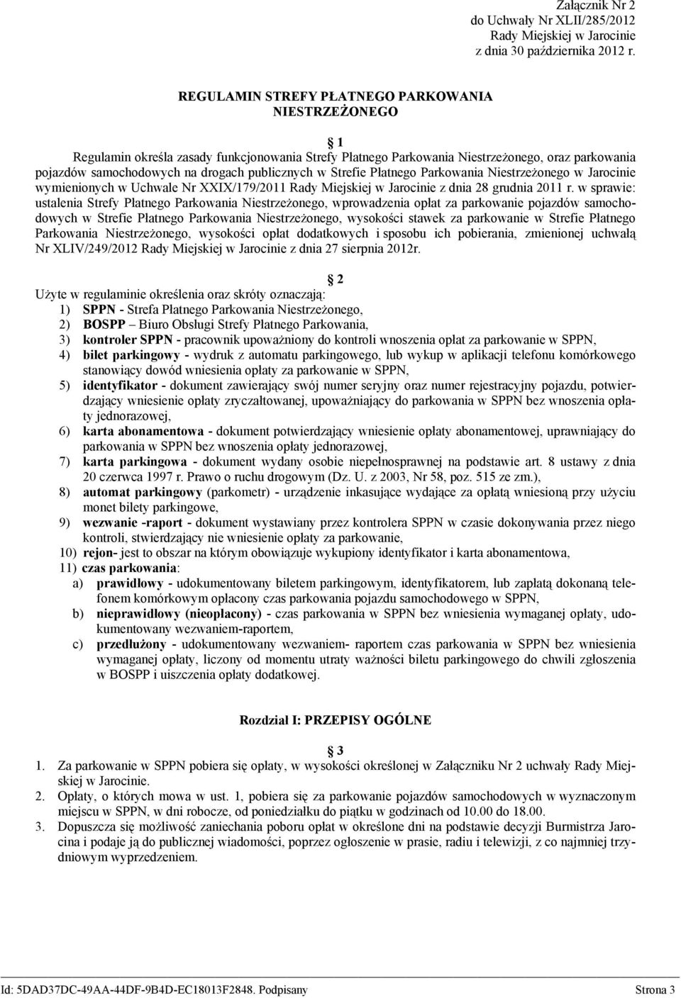 w Strefie Płatnego Parkowania Niestrzeżonego w Jarocinie wymienionych w Uchwale Nr XXIX/179/2011 Rady Miejskiej w Jarocinie z dnia 28 grudnia 2011 r.