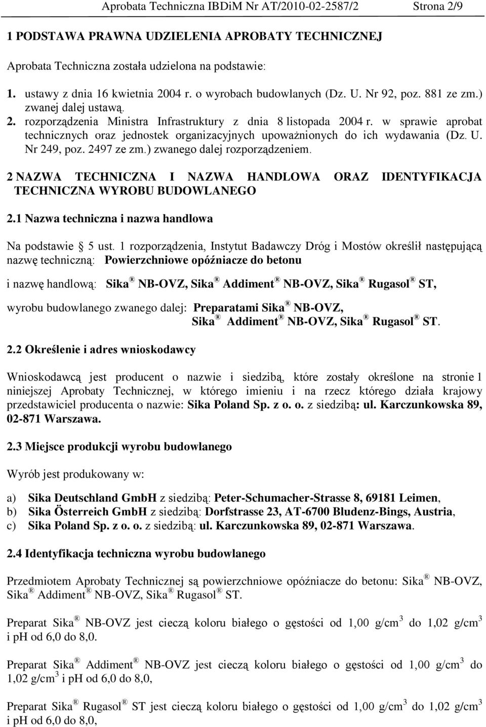 w sprawie aprobat technicznych oraz jednostek organizacyjnych upoważnionych do ich wydawania (Dz. U. Nr 249, poz. 2497 ze zm.) zwanego dalej rozporządzeniem.