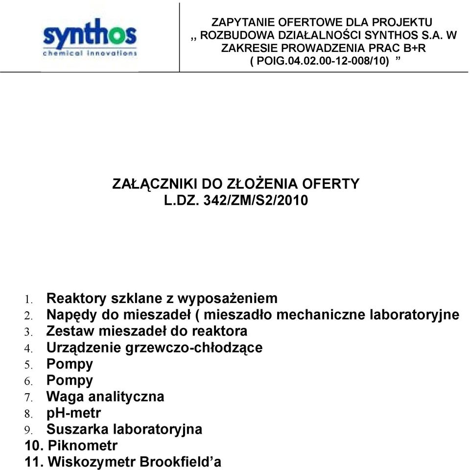 Napędy do mieszadeł ( mieszadło mechaniczne laboratoryjne 3. Zestaw mieszadeł do reaktora 4.