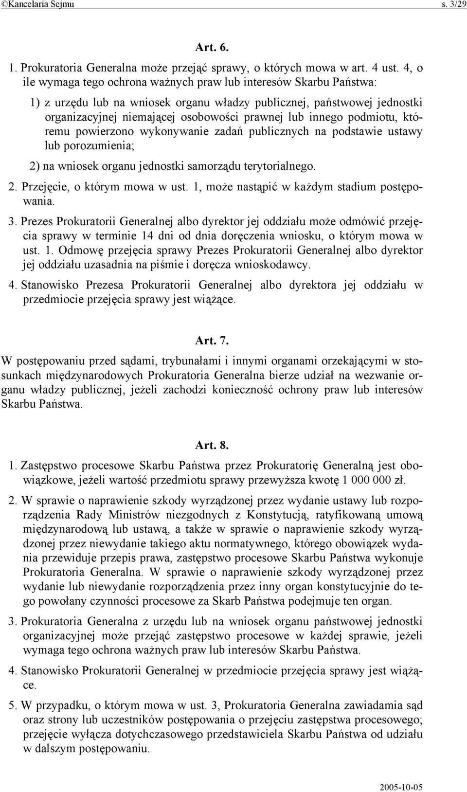 innego podmiotu, któremu powierzono wykonywanie zadań publicznych na podstawie ustawy lub porozumienia; 2) na wniosek organu jednostki samorządu terytorialnego. 2. Przejęcie, o którym mowa w ust.