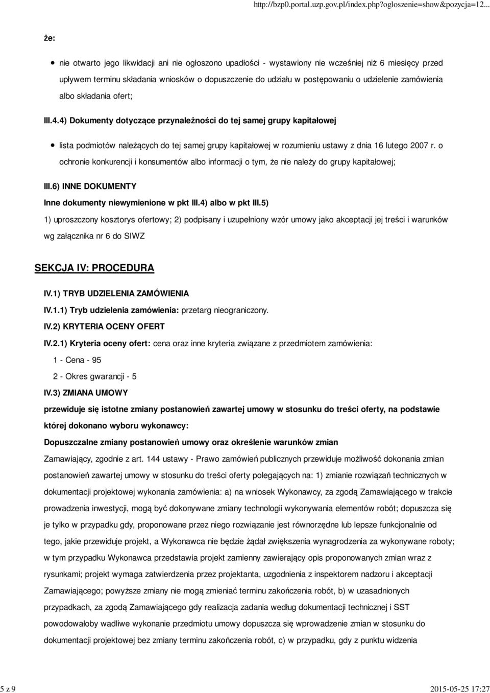 4) Dokumenty dotyczące przynależności do tej samej grupy kapitałowej lista podmiotów należących do tej samej grupy kapitałowej w rozumieniu ustawy z dnia 16 lutego 2007 r.