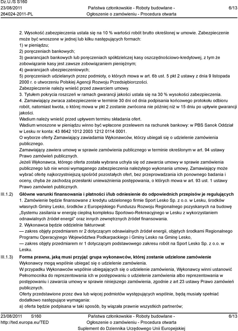 oszczędnościowo-kredytowej, z tym że zobowiązanie kasy jest zawsze zobowiązaniem pieniężnym; 4) gwarancjach ubezpieczeniowych; 5) poręczeniach udzielanych przez podmioty, o których mowa w art. 6b ust.