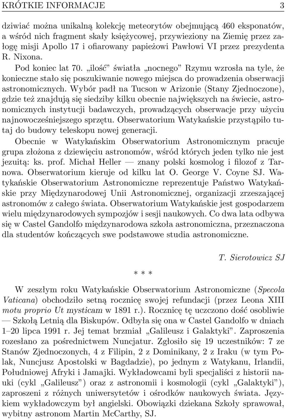ilość światła nocnego Rzymu wzrosła na tyle, że konieczne stało się poszukiwanie nowego miejsca do prowadzenia obserwacji astronomicznych.