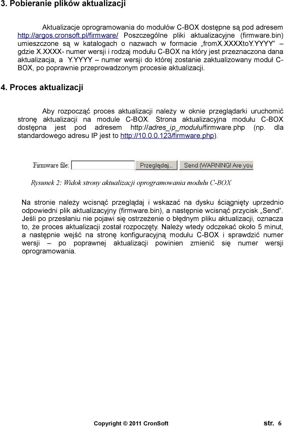 YYYY numer wersji do której zostanie zaktualizowany moduł C- BOX, po poprawnie przeprowadzonym procesie aktualizacji. 4.