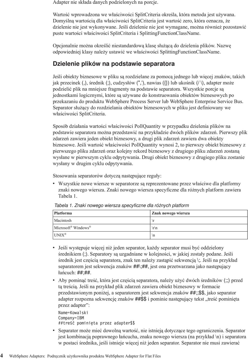 Jeśli dzielenie nie jest wymagane, można również pozostawić puste wartości właściwości SplitCriteria i SplittingFunctionClassName.