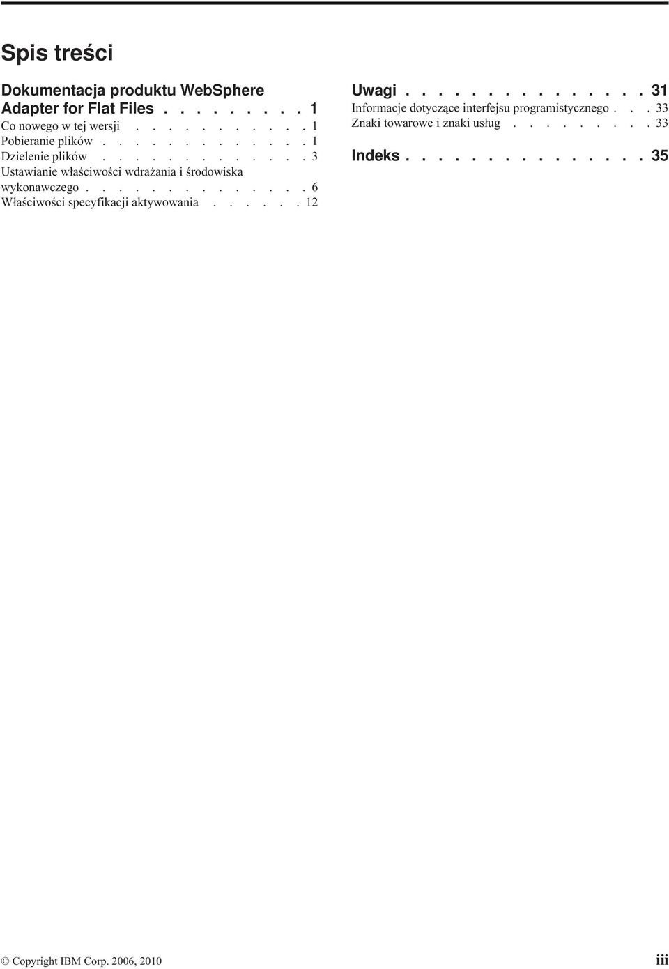 ............ 3 Ustawianie właściwości wdrażania i środowiska wykonawczego.............. 6 Właściwości specyfikacji aktywowania.