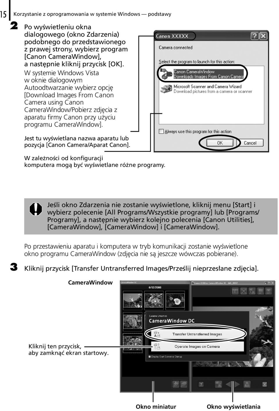 W systemie Windows Vista w oknie dialogowym Autoodtwarzanie wybierz opcję [Download Images From Canon Camera using Canon CameraWindow/Pobierz zdjęcia z aparatu firmy Canon przy użyciu programu