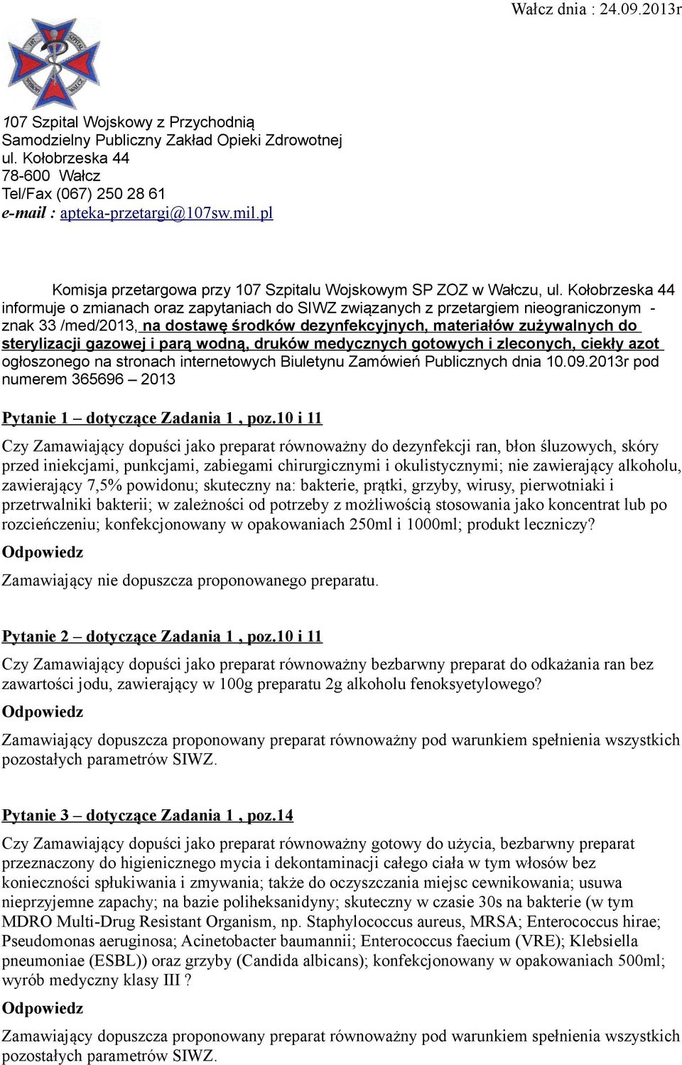 Kołobrzeska 44 informuje o zmianach oraz zapytaniach do SIWZ związanych z przetargiem nieograniczonym - znak 33 /med/2013, na dostawę środków dezynfekcyjnych, materiałów zużywalnych do sterylizacji