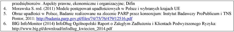 Obraz upadłości w Polsce, Badanie realizowane na zlecenie PARP przez konsorcjum: Instytut Badawczy ProPublicum i TNS Pentor,