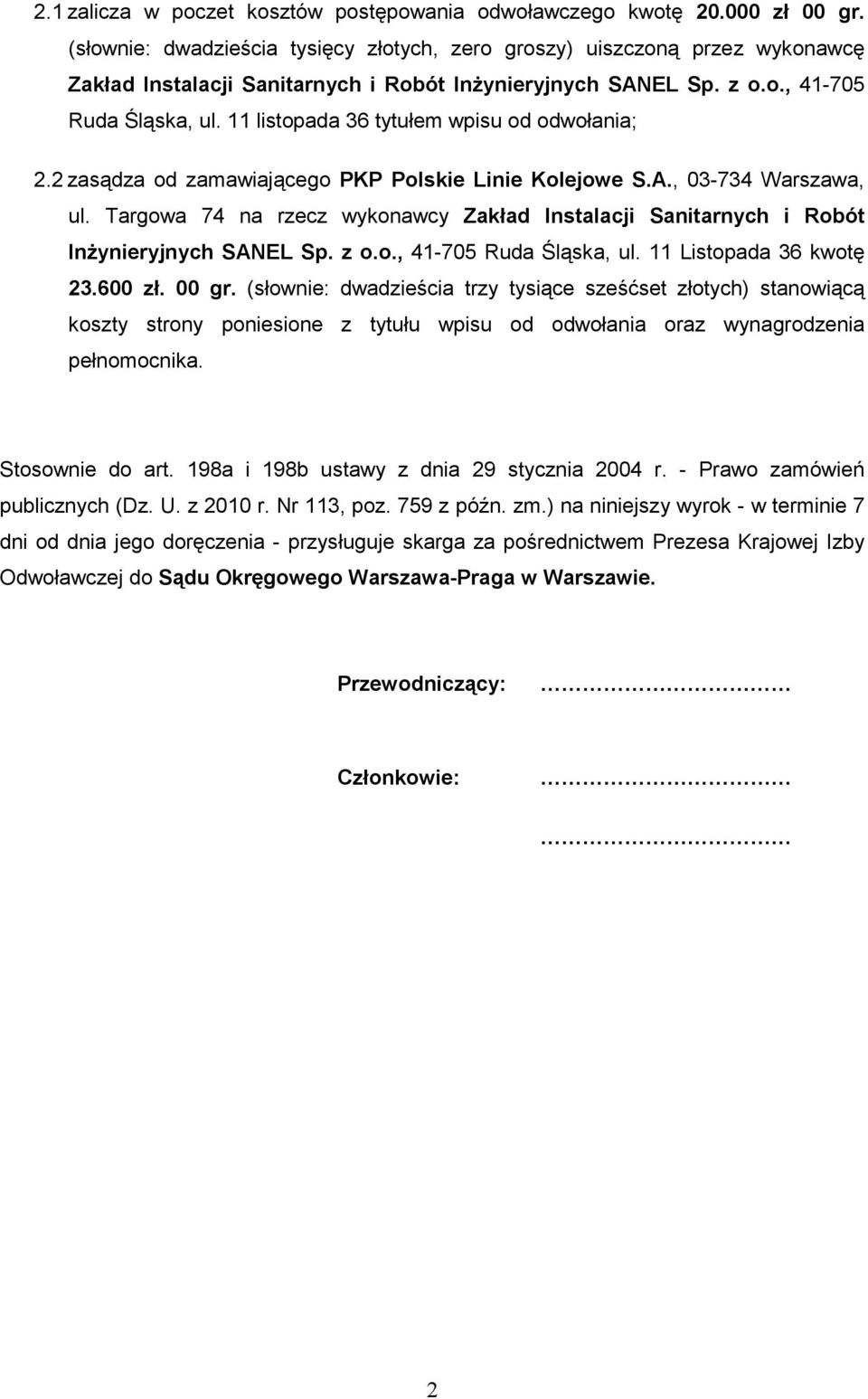 11 listopada 36 tytułem wpisu od odwołania; 2.2 zasądza od zamawiającego PKP Polskie Linie Kolejowe S.A., 03-734 Warszawa, ul.