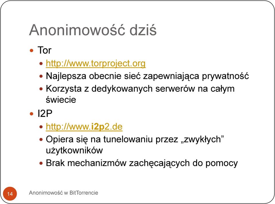 dedykowanych serwerów na całym świecie I2P http://www.i2p2.