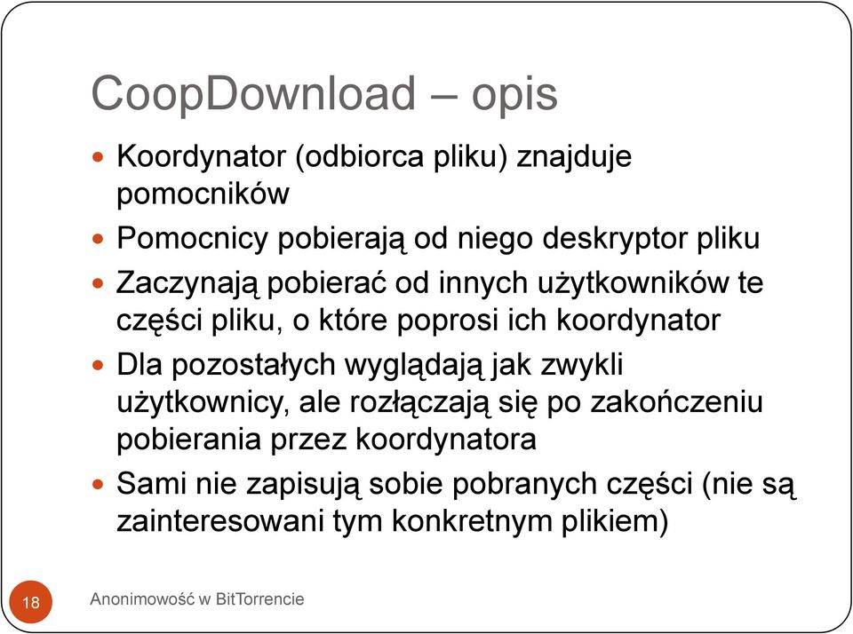 koordynator Dla pozostałych wyglądają jak zwykli użytkownicy, ale rozłączają się po zakończeniu