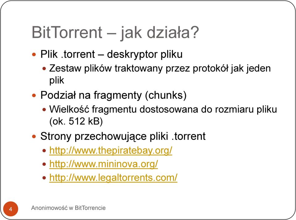 Podział na fragmenty (chunks) Wielkość fragmentu dostosowana do rozmiaru pliku