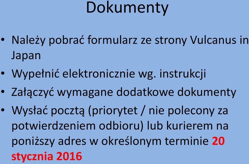 instrukcji Załączyć wymagane dodatkowe dokumenty Wysłać pocztą