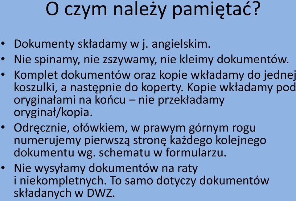 Kopie wkładamy pod oryginałami na końcu nie przekładamy oryginał/kopia.