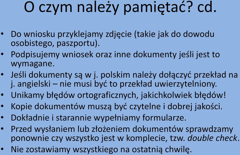 angielski nie musi być to przekład uwierzytelniony. Unikamy błędów ortograficznych, jakichkolwiek błędów!