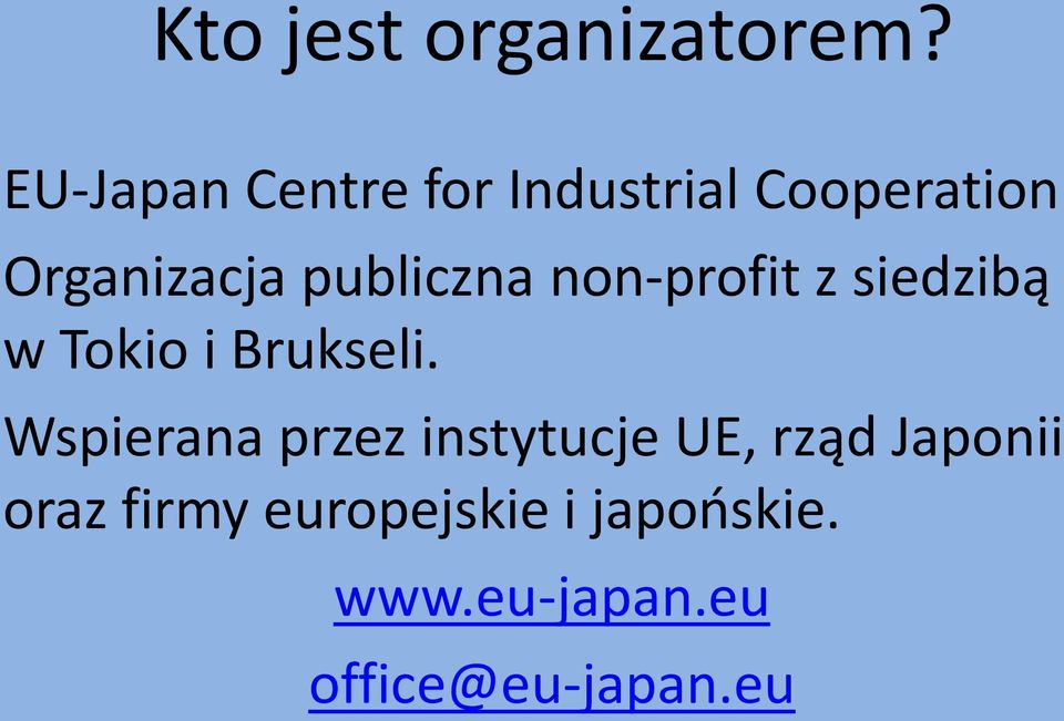 publiczna non-profit z siedzibą w Tokio i Brukseli.