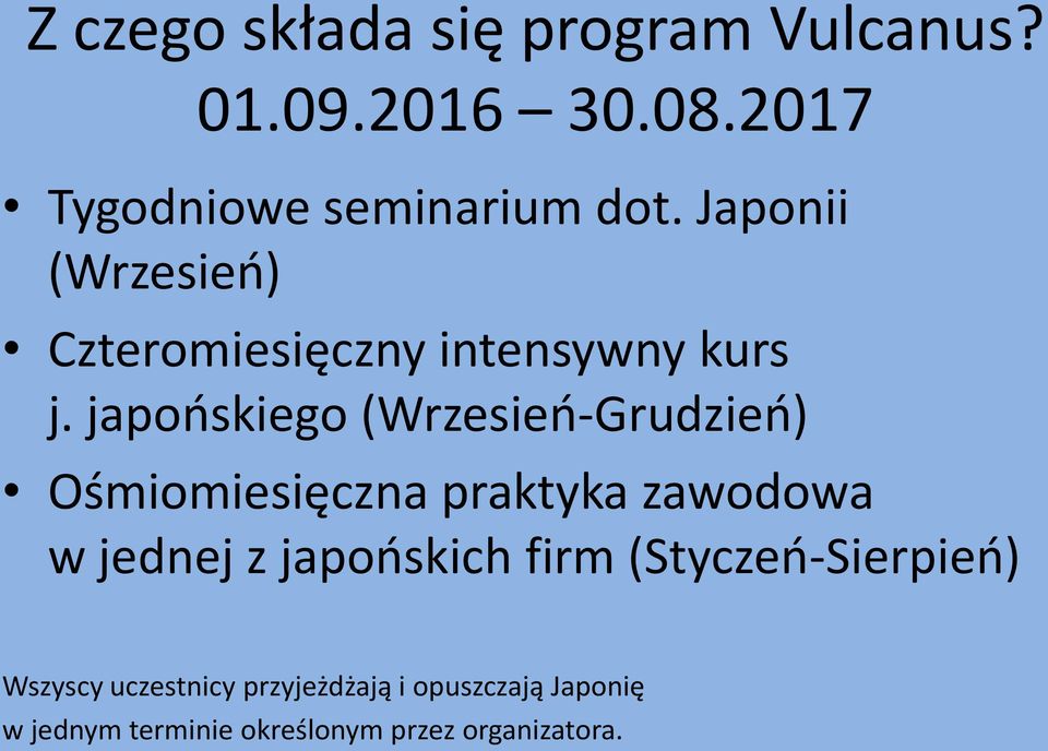 japońskiego (Wrzesień-Grudzień) Ośmiomiesięczna praktyka zawodowa w jednej z japońskich