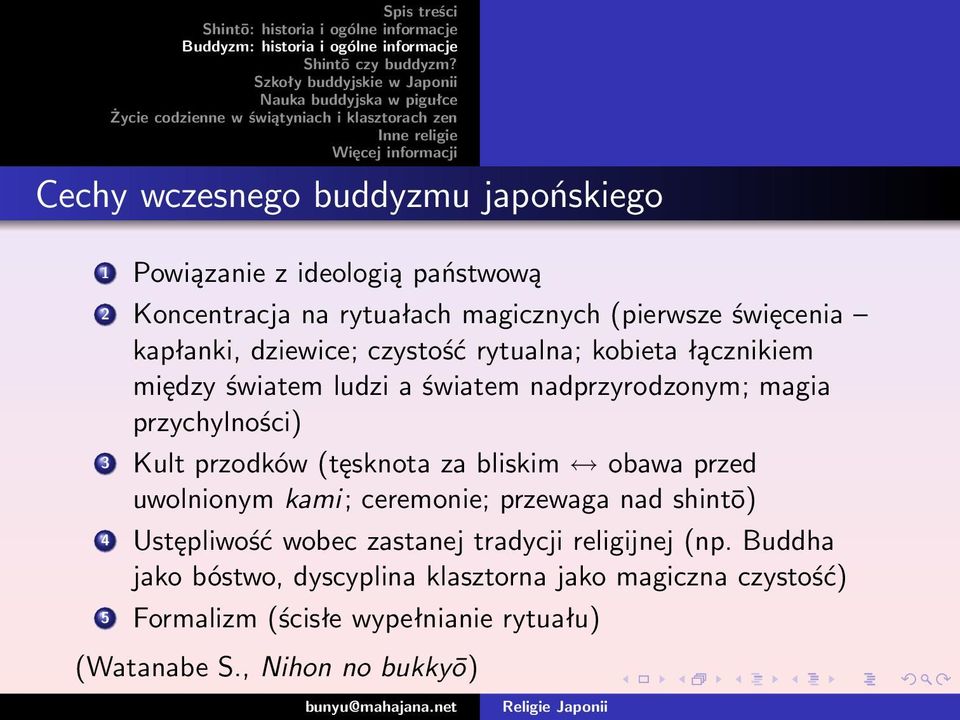 przodków (tęsknota za bliskim obawa przed uwolnionym kami; ceremonie; przewaga nad shintō) 4 Ustępliwość wobec zastanej tradycji