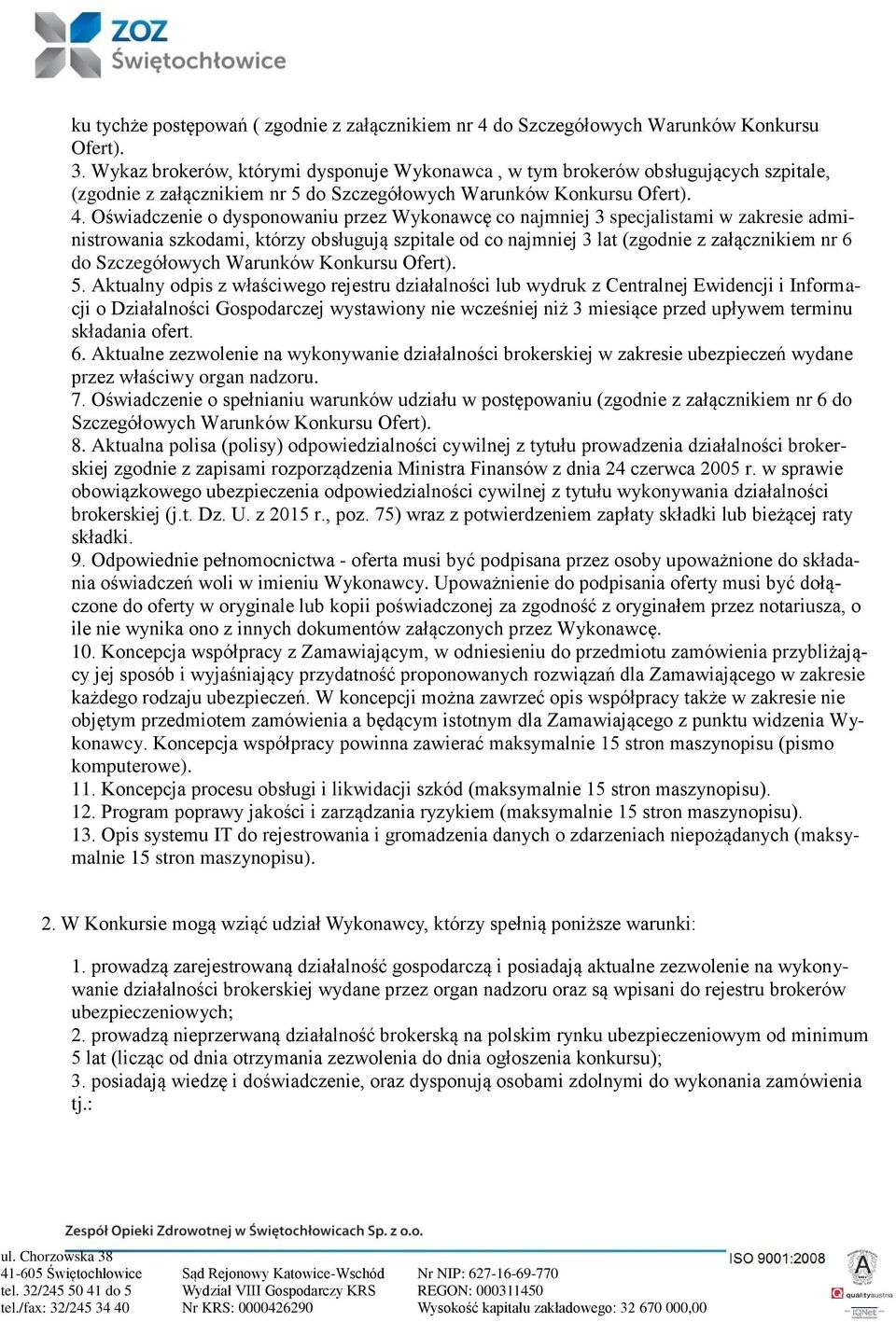 Oświadczenie o dysponowaniu przez Wykonawcę co najmniej 3 specjalistami w zakresie administrowania szkodami, którzy obsługują szpitale od co najmniej 3 lat (zgodnie z załącznikiem nr 6 do