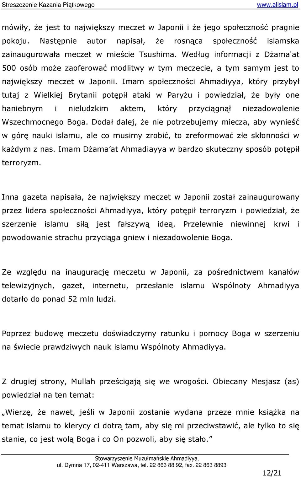 Imam społeczności Ahmadiyya, który przybył tutaj z Wielkiej Brytanii potępił ataki w ParyŜu i powiedział, Ŝe były one haniebnym i nieludzkim aktem, który przyciągnął niezadowolenie Wszechmocnego Boga.