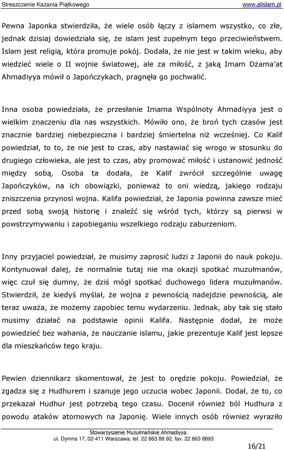 Inna osoba powiedziała, Ŝe przesłanie Imama Wspólnoty Ahmadiyya jest o wielkim znaczeniu dla nas wszystkich.