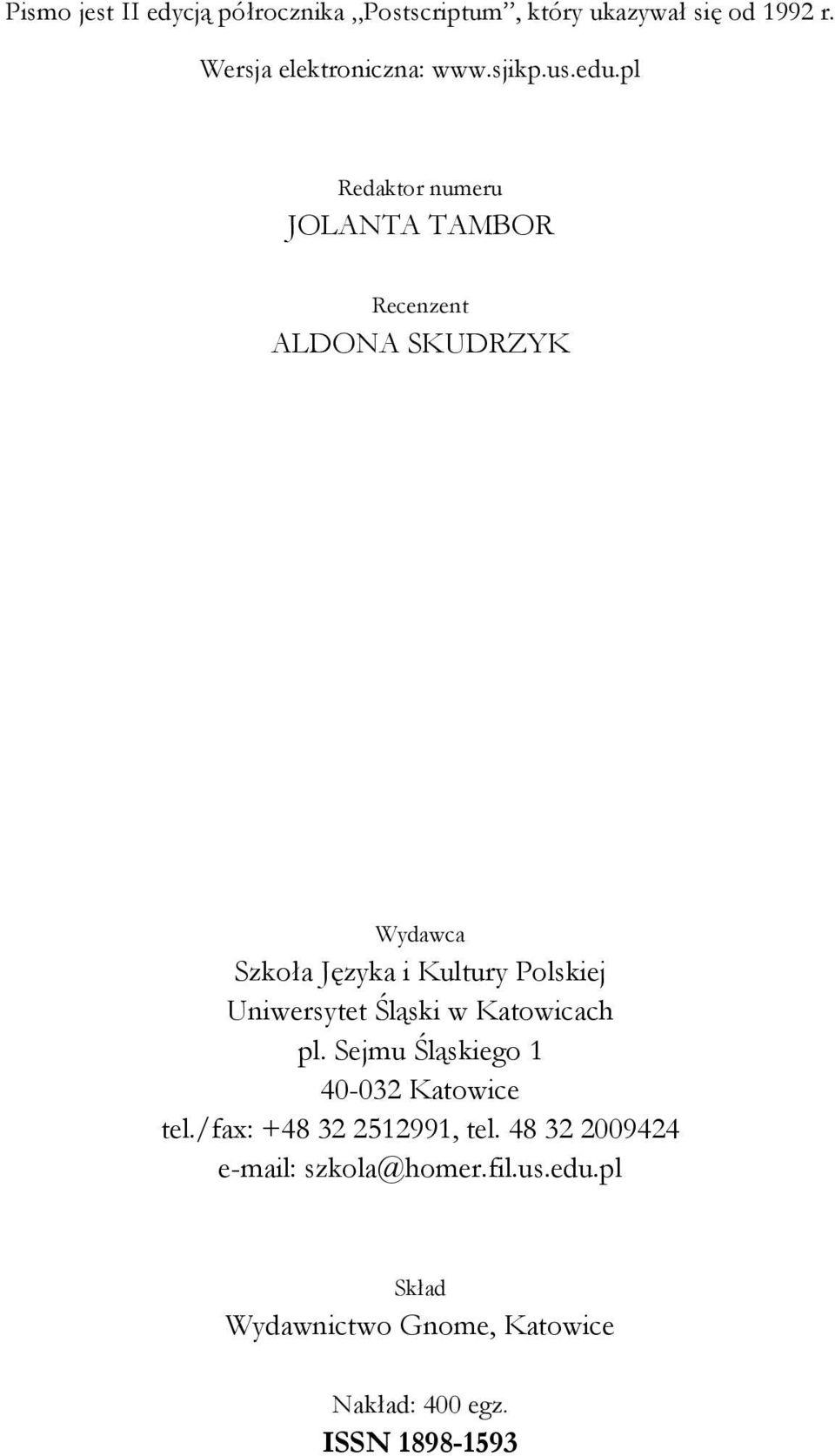 pl Redaktor numeru JOLANTA TAMBOR Recenzent ALDONA SKUDRZYK Wydawca Szkoła Języka i Kultury Polskiej
