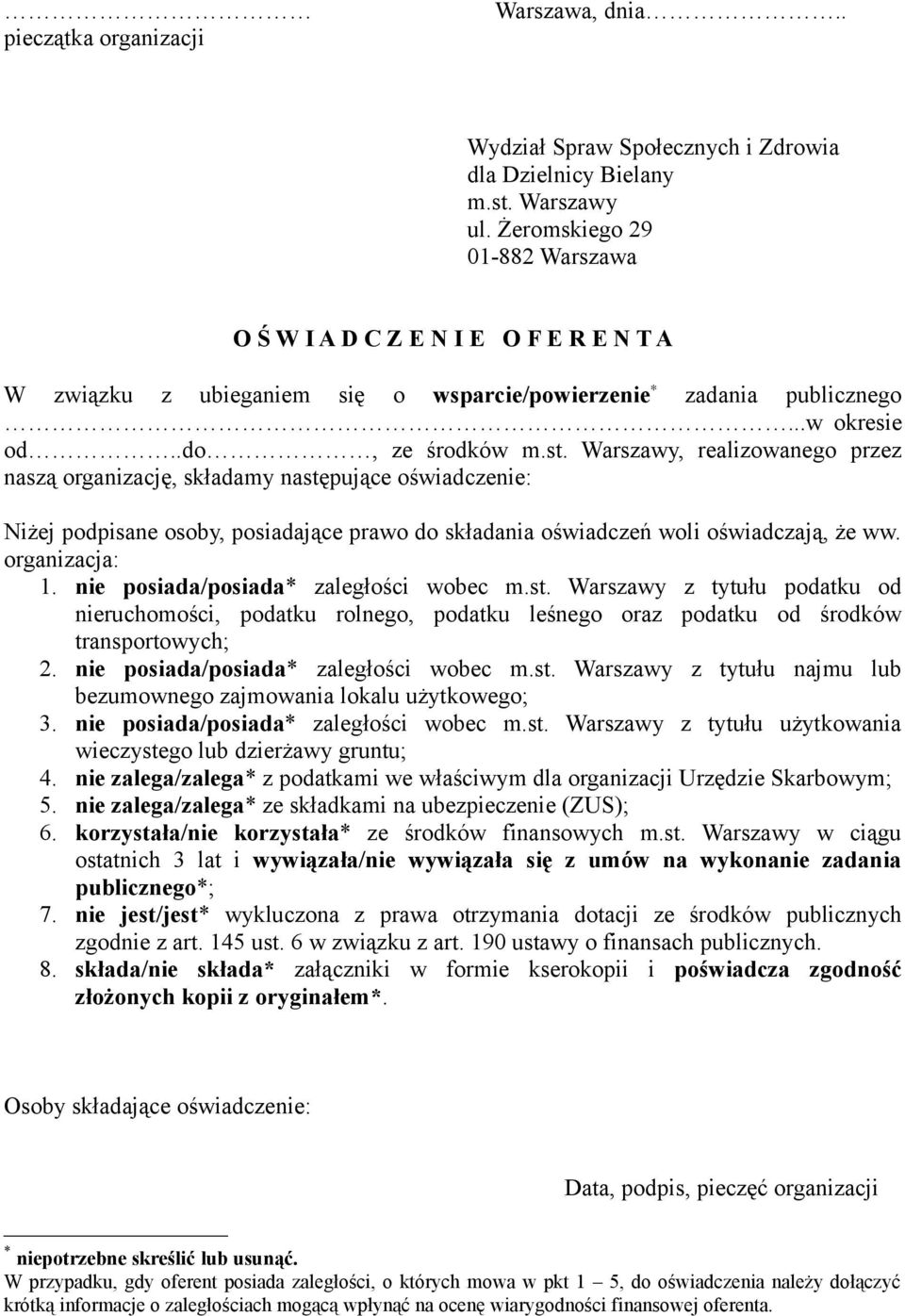 Warszawy, realizowanego przez naszą organizację, składamy następujące oświadczenie: Niżej podpisane osoby, posiadające prawo do składania oświadczeń woli oświadczają, że ww. organizacja: 1.