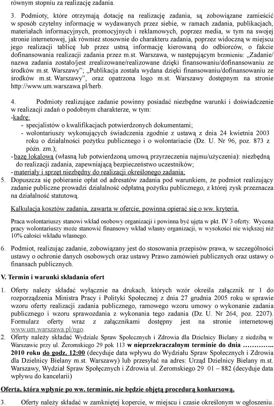 promocyjnych i reklamowych, poprzez media, w tym na swojej stronie internetowej, jak również stosownie do charakteru zadania, poprzez widoczną w miejscu jego realizacji tablicę lub przez ustną