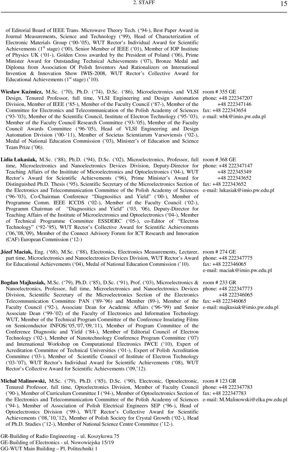 Achievements (1 st stage) ( 00), Senior Member of IEEE ( 01), Member of IOP Institute of Physics UK ( 01-), Golden Cross awarded by the President of ( 06), Prime Minister Award for Outstanding