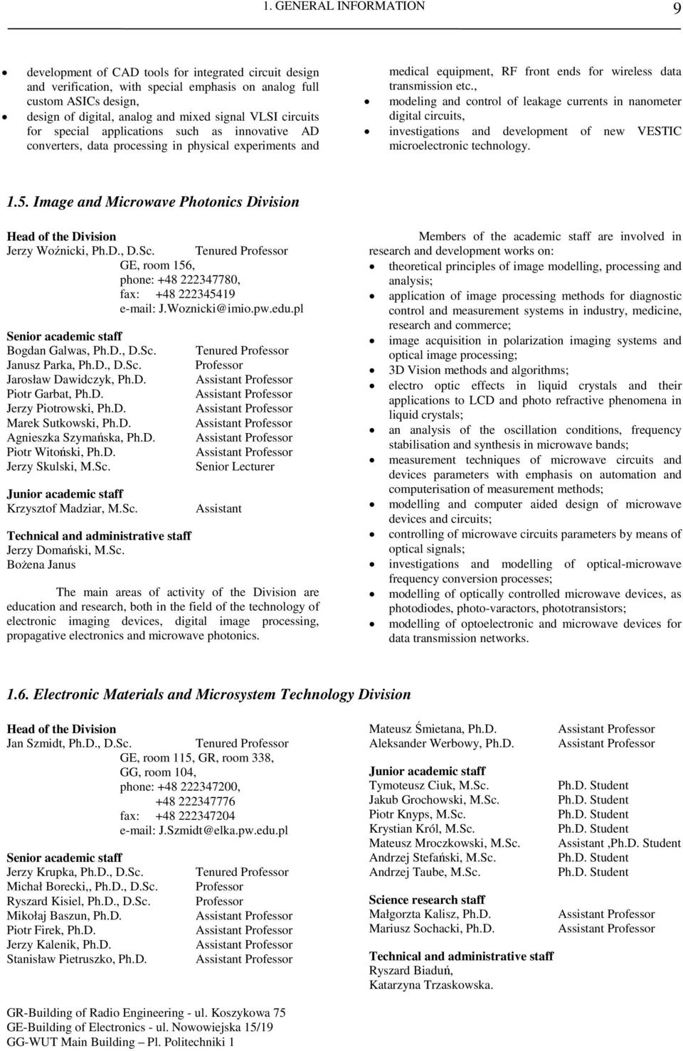 , modeling and control of leakage currents in nanometer digital circuits, investigations and development of new VESTIC microelectronic technology. 1.5.