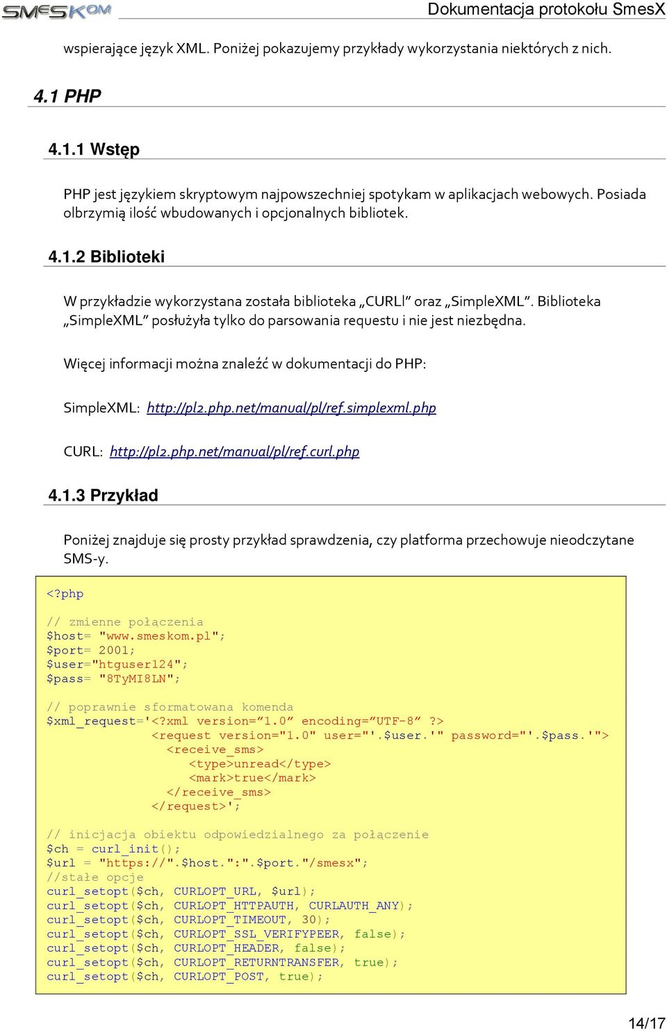 Biblioteka SimpleXML posłużyła tylko do parsowania requestu i nie jest niezbędna. Więcej informacji można znaleźć w dokumentacji do PHP: SimpleXML: http://pl2.php.net/manual/pl/ref.simplexml.