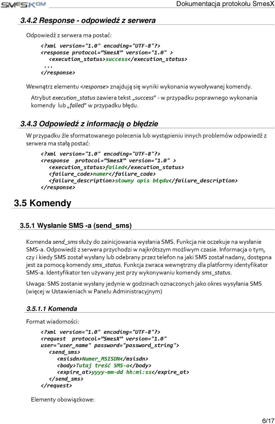 Atrybut execution_status zawiera tekst success - w przypadku poprawnego wykonania komendy lub failed w przypadku błędu. 3.4.