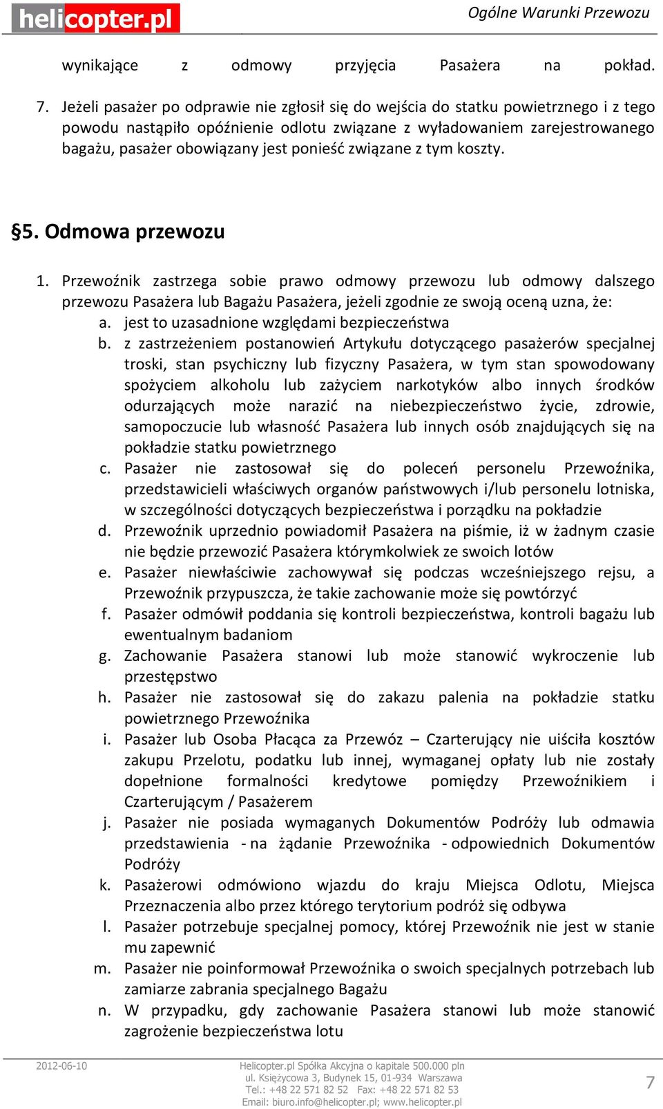 ponieść związane z tym koszty. 5. Odmowa przewozu 1.