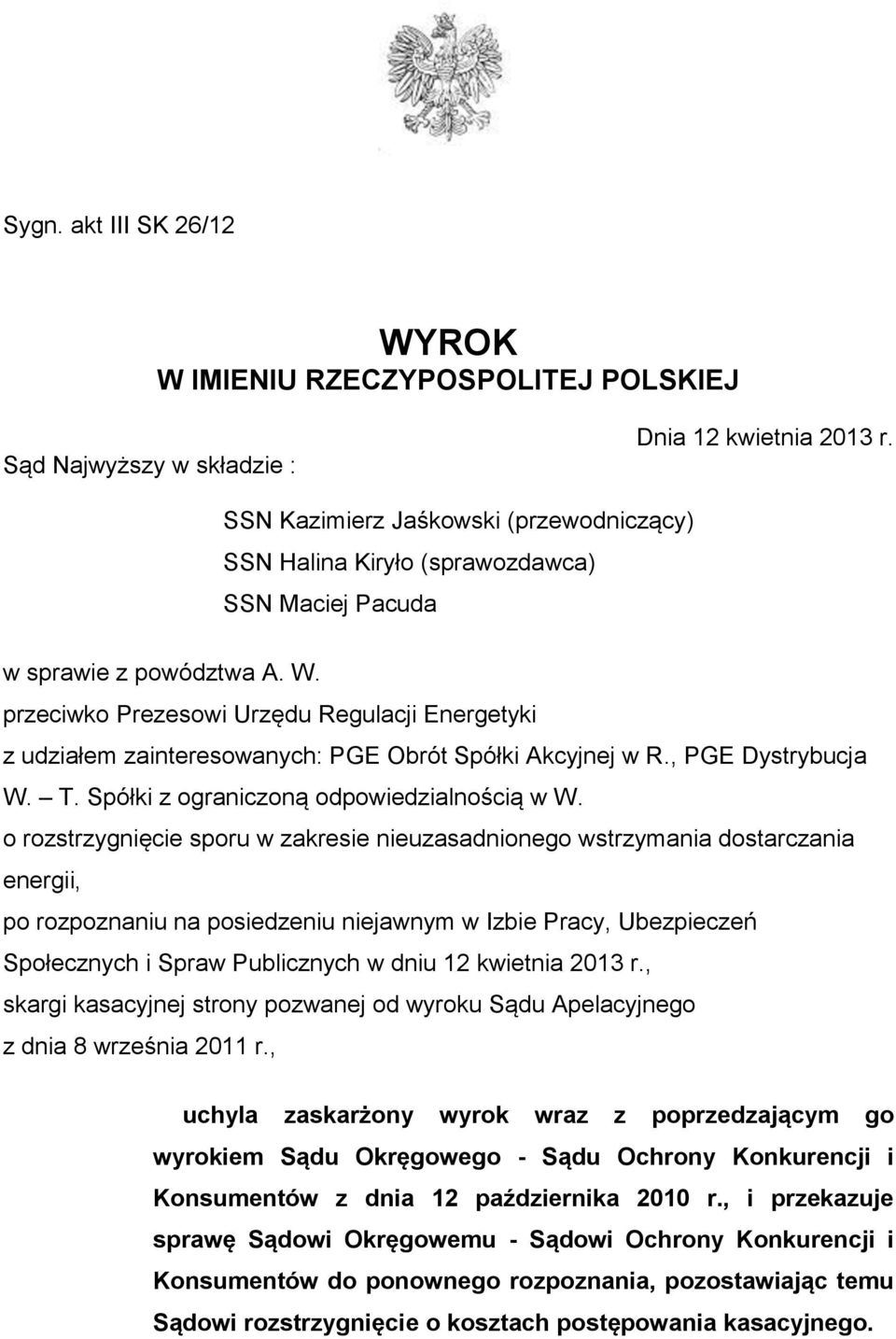 przeciwko Prezesowi Urzędu Regulacji Energetyki z udziałem zainteresowanych: PGE Obrót Spółki Akcyjnej w R., PGE Dystrybucja W. T. Spółki z ograniczoną odpowiedzialnością w W.