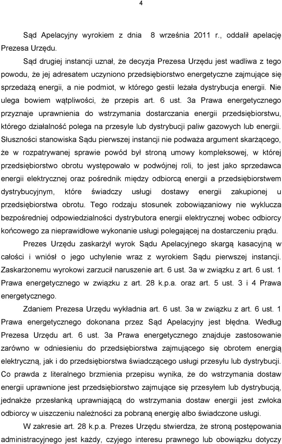 gestii leżała dystrybucja energii. Nie ulega bowiem wątpliwości, że przepis art. 6 ust.